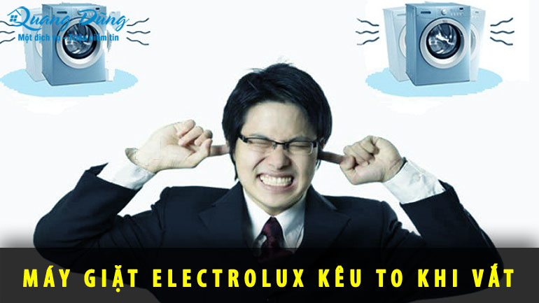 máy giặt electrolux kêu to khi vắt