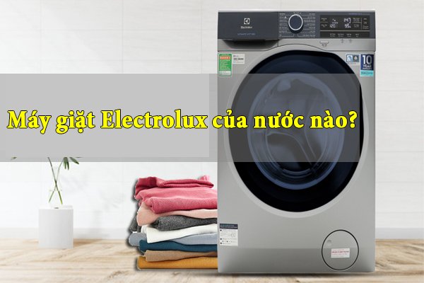 may-giat-electrolux-cua-nuoc-nao